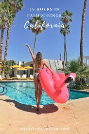 48 Hours In Palm Springs Unique Things To Do In Palm Springs California In 2020 Palm Springs Hotels Travel Fun Travel Bucket List Usa
