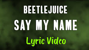 Beetlejuice beetlejuice (original broadway cast) say my name. Beetlejuice Say My Name Lyrics Youtube