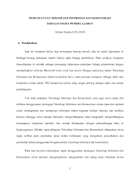Sains dan teknologi dilihat sebagai satu perkara yang prima dalam kehidupan manusia sejak memasuki abad ke 21. Doc Pemanfaatan Teknologi Informasi Dan Komunikasi Sebagai Media Pembelajaran Ahmad Juanda Academia Edu