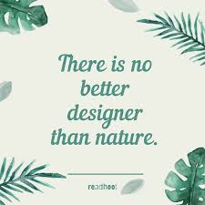 You'll feel relaxed in no time! Best Nature Quotes Here Are 110 Inspirational Nature Quotes To Explore