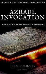 Azrael, in islam, the angel of death who separates souls from their bodies; Occult Magic Invocation Of Azrael Angel Of Death Prayer Meditation Yoga Of The West Rosicrucian Anthroposophy Hermetic Kabbalah Book 1 English Edition Ebook R C Frater Amazon De Kindle Shop