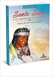 Se les acaba el semestre, estudiantes. Santa Sara E O Sagrado Feminino Oracoes Oferendas Novenas E Rituais Tina Simao 9788598736358 Amazon Com Books