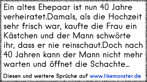 (ungenehmigte verwendung ist nicht erlaubt.) der hochzeitstag ist jedes jahr er wird gefeiert, das ist klar gedicht zur rubinhochzeit (40. Ein Altes Ehepaar Ist Nun 40 Jahre Verheiratet Damals Als Die Hochzeit Sehr Frisch War Kaufte Die Frau Ein Kastchen Tolle Spruche Und Zitate Auf Www Likemonster De