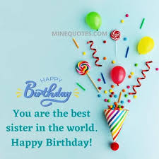 Happy birthday to someone totally awesome, gorgeous, funny, and sort of reminds me of myself! 90 Birthday Wishes For Sister Funny Cute Minequotes