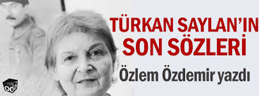 While studying medicine at the university of istanbul, she suffered from spinal tuberculosis, and was forced to spend thirteen months lying face down in bed as she recovered. Turkan Saylan In Son Sozleri