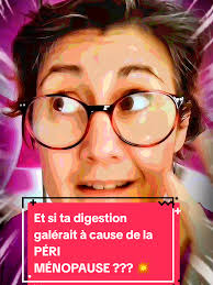 Impact de la Péri Ménopause sur la Digestion