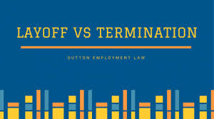 Laid Off Vs Terminated Dutton Employment Law