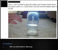 Glass Landed Upside Down With Water Still In It Humor Funny Pictures Tumblr Funny