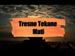 Maybe you would like to learn more about one of these? Lirik Lagu Tresno Tekane Mati