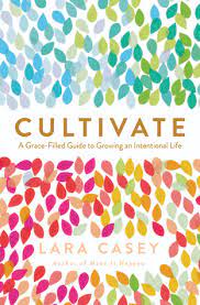 From minimalist to homebody view the entire happy planner 2021 collection. Cultivate A Grace Filled Guide To Growing An Intentional Life By Lara Casey