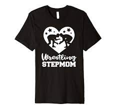 Amazon.com: Wrestling Stepmom Funny Wrestler Athlete Stepmom Premium  T-Shirt : Clothing, Shoes & Jewelry