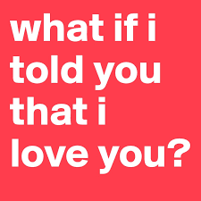 Sep 13, 2016 · if you buy from a link, we may earn a commission. What If I Told You That I Love You Post By Linebbach On Boldomatic