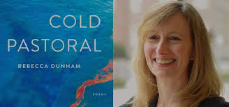 Reading Cold Pastoral in Dystopian Times: An Interview with Poet Rebecca  Dunham
