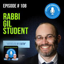 Episode 108: Rabbi Gil Student…–JUDAISM DEMYSTIFIED