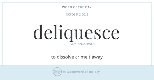 Word Of The Day Deliquesce Words Uncommon Words Words Quotes