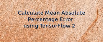 Percent error, sometimes referred to as percentage error, is an expression of the difference between a measured value and the known or accepted value. Calculate Mean Absolute Percentage Error Using Tensorflow 2 Lindevs