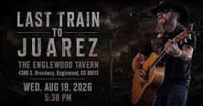 Last Train to Juarez at The Englewood Tavern