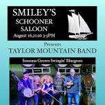 Taylor Mountain at Smiley’s Schooner Saloon