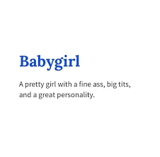 He Call Me Babygirl Baby Girl Quotes Funny Dating Quotes Funny Quotes For Teens