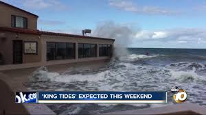 king tides expected to roll up to san diego this weekend