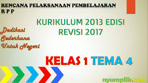 Download rpp kelas 1 k13 revisi 2017. Rpp Kurikulum 2013 Revisi 2017 Kelas 1 Tema 4 Terbaru