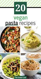 19 Superb Italian Vegan Pasta Recipes To Make For Lunch Recipe Vegan Pasta Recipes Pasta Recipes Healthy Pasta Recipes