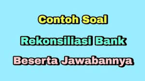 Contoh soal rekonsiliasi bank dan pembahasannya biasanya berisikan 10 transaksi yang berkaitan dengan cek keluar dan pendapatan yang. Contoh Soal Dan Jawaban Rekonsiliasi Bank Belajar Rekonsiliasi Bank Youtube