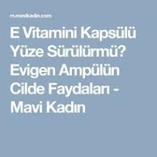 E Vitamini Kapsulu Yuze Surulurmu Evigen Ampulun Cilde Faydalari Mavi Kadin Cil Ampul Cilt Bakimi