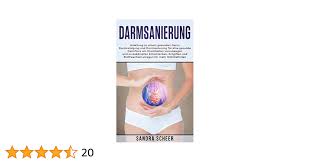 DARMSANIERUNG: Anleitung zu einem gesunden Darm: Darmreinigung und  Darmsanierung für eine gesunde Darmflora um Krankheiten vorzubeugen und zu  bekämpfen