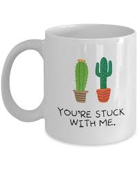 Message me with any questions! Cactus Mug You Re Stuck With Me Valentine Mug Anniversary Mugs Anniversary Gifts Anniversary Gifts For Her Anniversary Gifts For Her 11oz