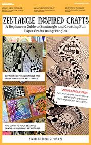 Be sure to read the info below the videos because there is a link to a pdf file which you can download and print out. Amazon Com Zentangle Inspired Crafts A Beginners Guide To Zentangle Art And Zentangle Inspired Art And Craft Projects Ebook Husain Czt Mahe Zehra Books