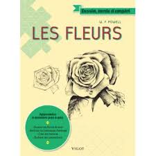 Apprends à dessiner des fleurs. Les Fleurs Apprendre A Dessiner Pas A Pas Dessiner Les Formes De Base Maitriser Les Techniques D Ombrage Creer Des Textures Elaborer De Broche William F Powell Achat Livre Fnac