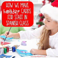 You'll want to make sure to read all of. How To Make Holiday Cards For Staff In Spanish Class La Profe Plotts
