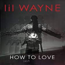 How to love, how to love for a second you were here, now you over there it's hard not to stare the way you're moving your body like you never had a love, never had a love Lil Wayne How To Love Lyrics Genius Lyrics