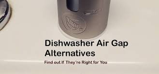 53 results plumbing part type: Dishwasher Air Gap Alternatives Find Out If They Re Right For You