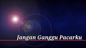 Lirik Jangan Ganggu Pacarku Youtube Dance Online Youtube 6 Music