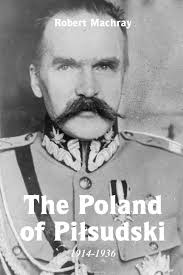 The Poland of Pilsudski, 1914-1936 book by Robert Machray