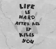 Why Life Is Hard Quotes Quotesgram
