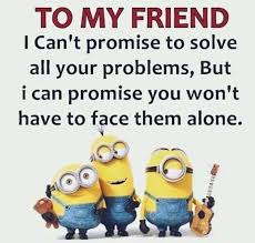 Here you find all the best funny minion quotes ever! To My Friend Quotes Friendship Friend Minion Friend Quotes Friendship Images My Friend Quotes Minions Quotes Minions Friends
