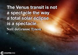 Discover famous quotes and sayings. Quote The Venus Transit Is Not A Spectacle The Way A Total Solar Eclipse Is A Spectacle