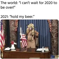 Although we wish that was the case. Theres No Way This Year Could Get Any Worse Than 2020 2021 Hold My Beer Meme Memezila Com