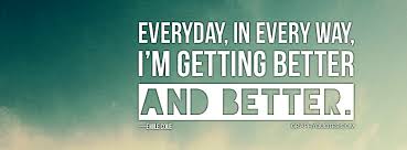 Quotes About Getting Better Everyday 28 Quotes