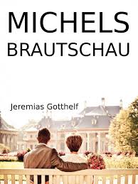 Michels Brautschau E Buch Jeremias Gotthelf Belletristik Klassiker Mehr Als 100 000 Horbucher Auf Deutsch Und Englisch Herunterlad Bucher Lesen Autor