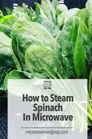 No special gadgets required.just a pot with a lid. How To Steam Spinach In Microwave Microwave Meal Prep