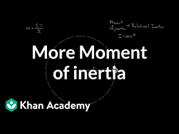 more on moment of inertia video khan academy