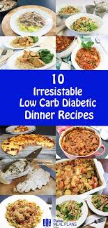 10 Low Carb Diabetic Dinner Recipes Yum Diabetic Recipes For Dinner Low Carb Meal Plan Low Carb Recipes Diabetic