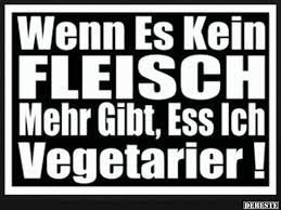 Besten Bilder Videos Und Spruche Und Es Kommen Taglich Neue Lustige Facebook Bilder Auf Debeste De Hier Werden Taglich Witze Vegetarier Witze Spruche Lustig