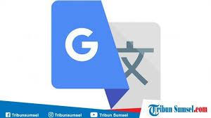 Google Terjemahan Ini Cara Menerjemahkan Teks Foto Dengan Fitur Kamera Google Translate Tribun Sumsel