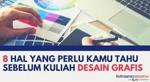 Temukan jurusan yang tepat untukmu. 8 Hal Yang Perlu Kamu Tahu Sebelum Kuliah Desain Grafis