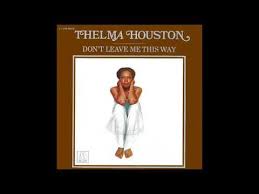 Don T Leave Me This Way By Thelma Houston Thelma Houston Don T Leave Me This Way Single Version Hq Audio In 2020 Dont Leave Me Songs Uk Singles Chart